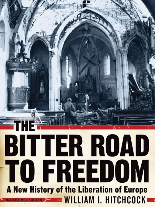 Title details for The Bitter Road to Freedom by William I. Hitchcock - Available